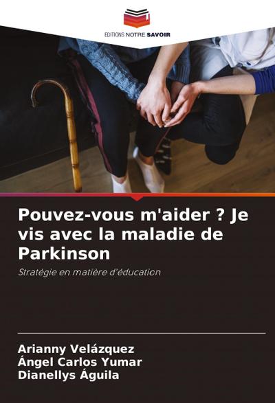 Pouvez-vous m’aider ? Je vis avec la maladie de Parkinson