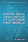 Digital Sales Transformation in a Customer First World