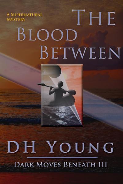 The Blood Between: A Supernatural Mystery (Dark Moves Beneath, #3)