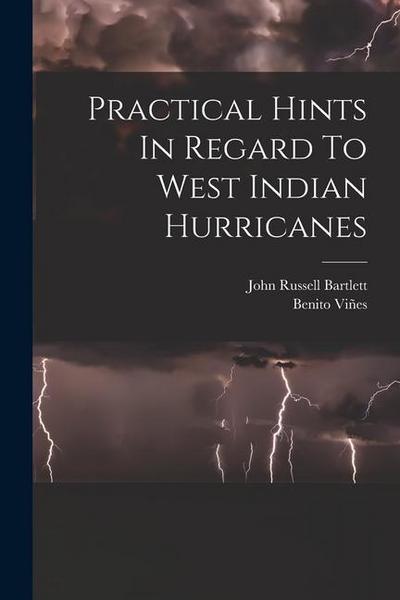 Practical Hints In Regard To West Indian Hurricanes