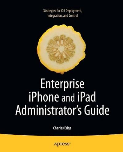 Enterprise iPhone and iPad Administrator’s Guide