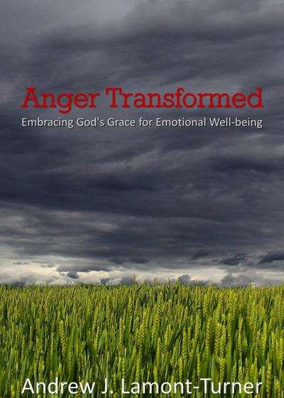 Anger Transformed: Embracing God’s Grace for Emotional Well-being