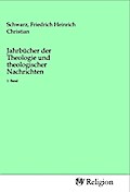 Jahrbücher der Theologie und theologischer Nachrichten
