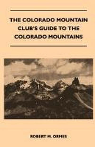The Colorado Mountain Club’s Guide to the Colorado Mountains