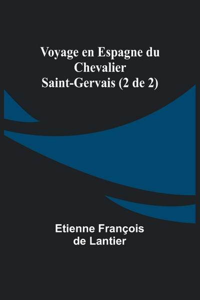 Voyage en Espagne du Chevalier Saint-Gervais (2 de 2)