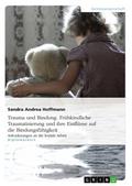 Trauma und Bindung. Frühkindliche Traumatisierung 