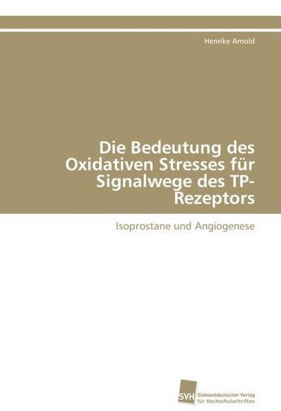 Die Bedeutung des Oxidativen Stresses für Signalwege des TP-Rezeptors