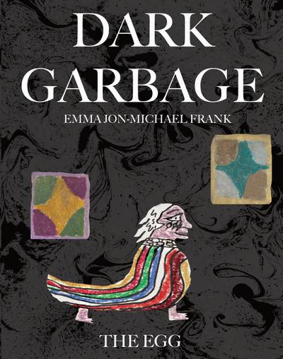 Frank, E: Dark Garbage & The Egg