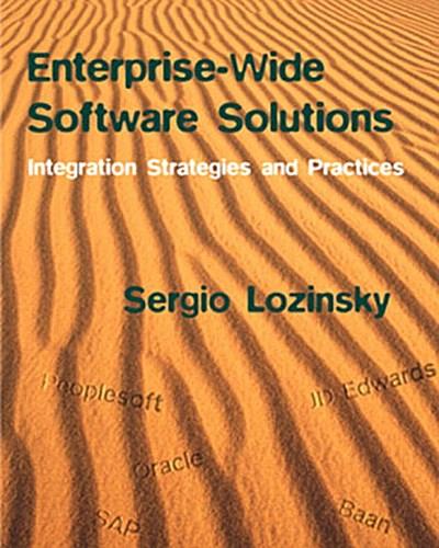Enterprise Wide Software Solution: Integration Strategies & Practices: Integr...
