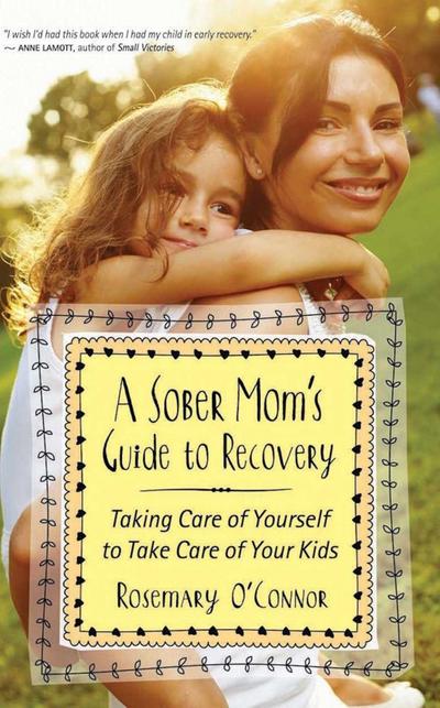 A Sober Mom’s Guide to Recovery