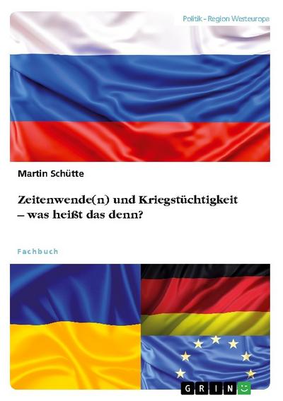 Zeitenwende(n) und Kriegstüchtigkeit - was heißt das denn?