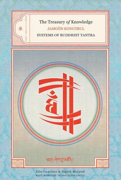 The Treasury of Knowledge: Book Six, Part Four: Systems of Buddhist Tantra - Jamgon Kongtrul