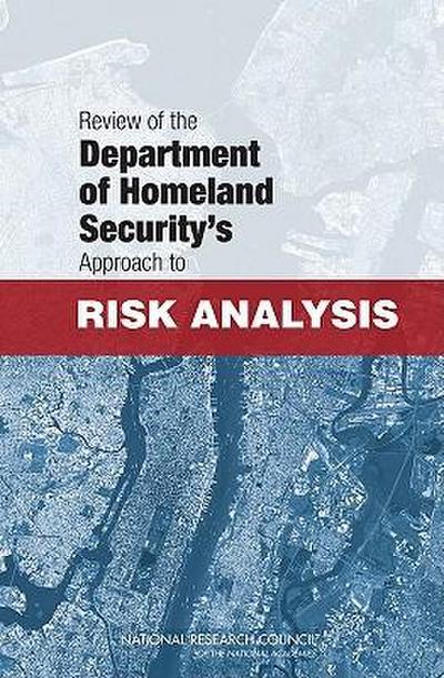 Review of the Department of Homeland Security’s Approach to Risk Analysis