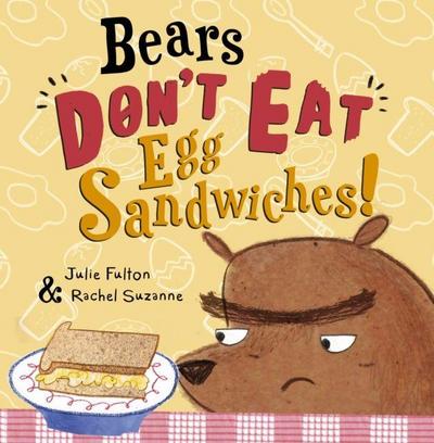 Bears Don’t Eat Egg Sandwiches