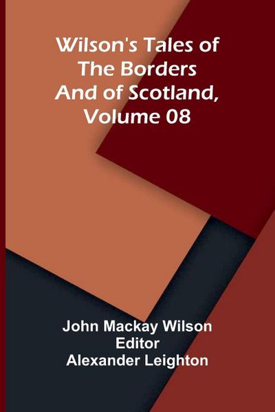 Wilson’s Tales of the Borders and of Scotland, Volume 08