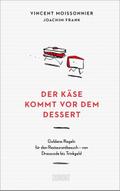 Der Käse kommt vor dem Dessert