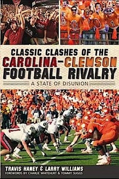 Classic Clashes of the Carolina-Clemson Football Rivalry:: A State of Diunion