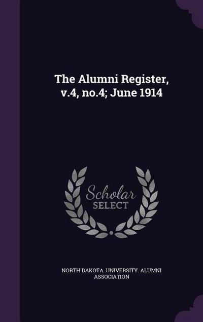 The Alumni Register, v.4, no.4; June 1914