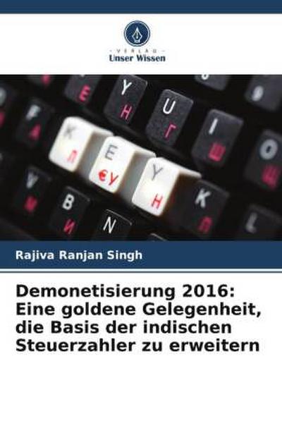 Demonetisierung 2016: Eine goldene Gelegenheit, die Basis der indischen Steuerzahler zu erweitern
