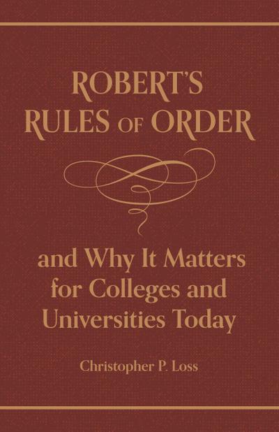 Robert’s Rules of Order, and Why It Matters for Colleges and Universities Today