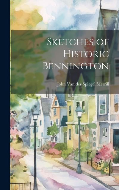 Sketches of Historic Bennington