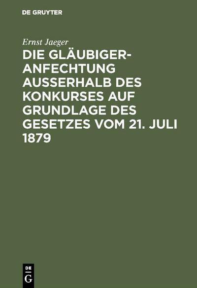 Die Gläubigeranfechtung ausserhalb des Konkurses auf Grundlage des Gesetzes vom 21.Juli 1879