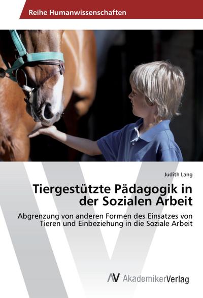 Tiergestützte Pädagogik in der Sozialen Arbeit