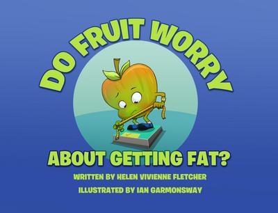 Do Fruit Worry About Getting Fat?