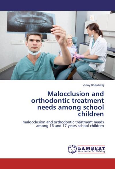 Malocclusion and orthodontic treatment needs among school children