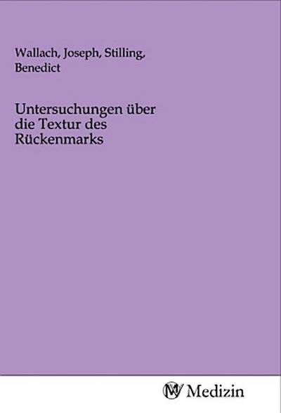 Untersuchungen über die Textur des Rückenmarks