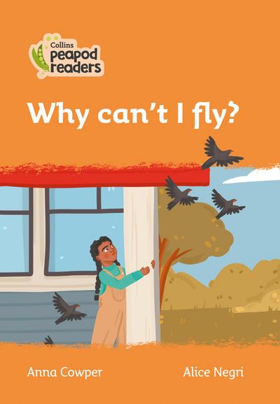 Collins Peapod Readers - Level 4 - Why Can’t I Fly?