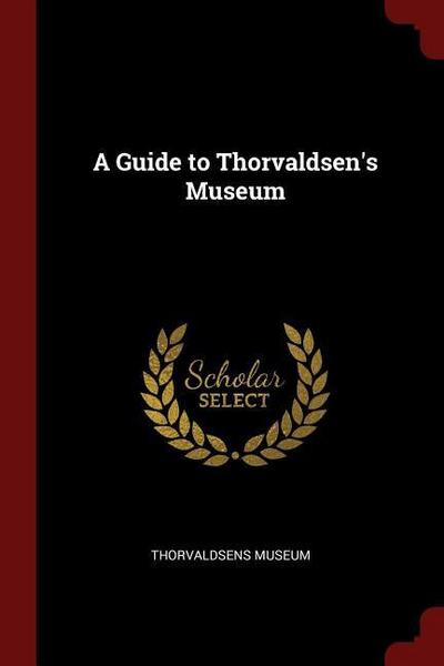 A Guide to Thorvaldsen’s Museum