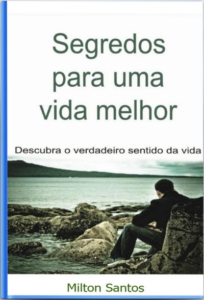 Segredos Para Uma Vida Melhor