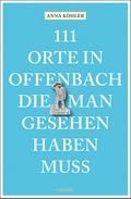 111 Orte in Offenbach, die man gesehen haben muss