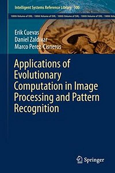 Applications of Evolutionary Computation in Image Processing and Pattern Recognition