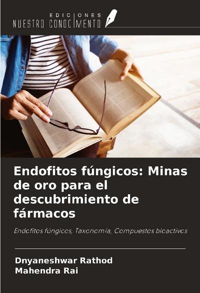 Endofitos fúngicos: Minas de oro para el descubrimiento de fármacos