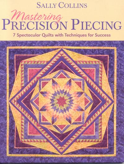 Mastering Precision Piecing - Print on Demand Edition