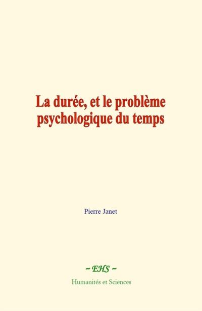 La durée, et le problème psychologique du temps