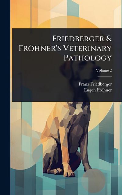 Friedberger & Fröhner’s Veterinary Pathology