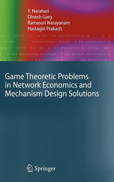 Game Theoretic Problems in Network Economics and Mechanism Design Solutions