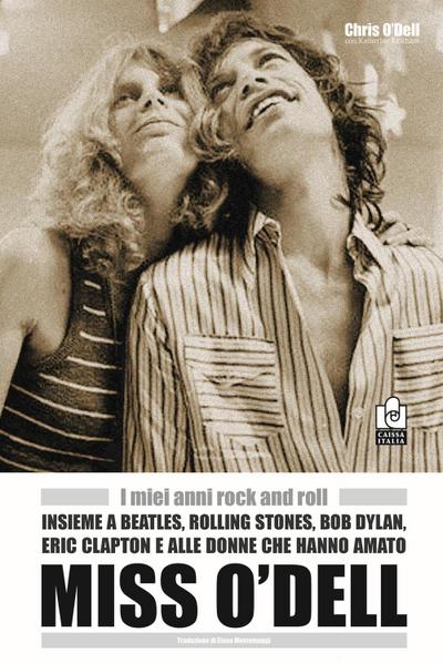 Miss O’Dell. I miei anni rock and roll insieme a Beatles, Rolling Stones, Bob Dylan, Eric Clapton e alle donne che hanno amato