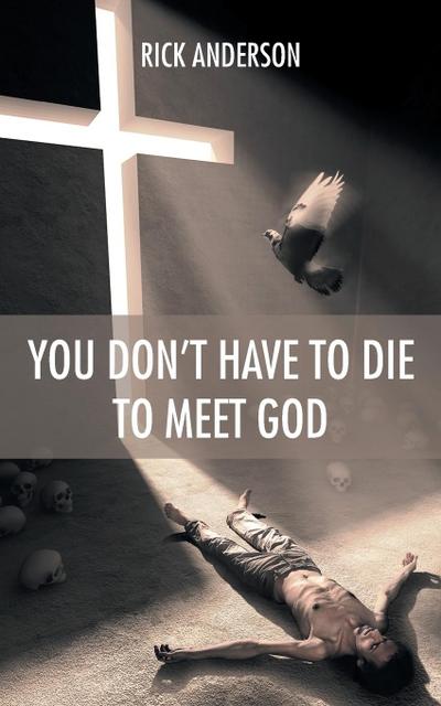 You Don’t Have to Die to Meet God