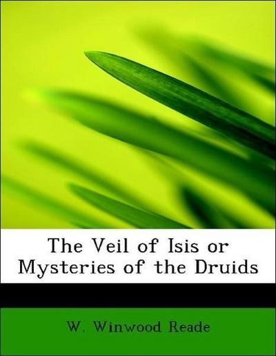 Reade, W: Veil of Isis or Mysteries of the Druids