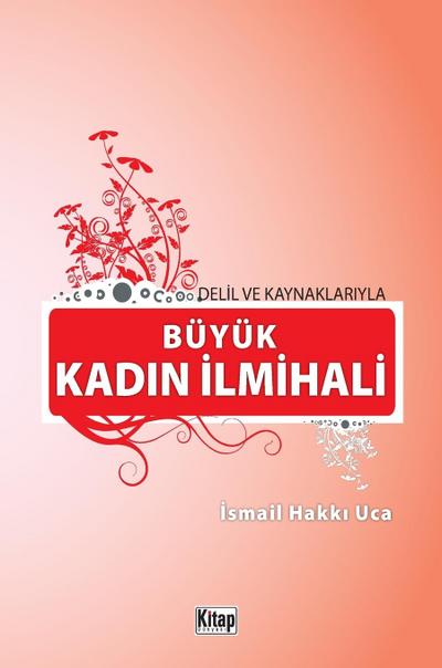 DEL¿L VE KAYNAKLARIYLA BÜYÜK KADIN ¿LM¿HAL¿
