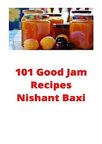 120 Lip-Smacking Good Jam Recipes
