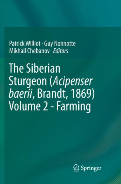 The Siberian Sturgeon (Acipenser baerii, Brandt, 1869) Volume 2 - Farming