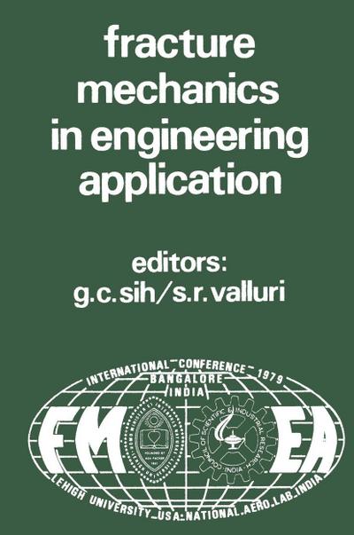 Proceedings of an international conference on Fracture Mechanics in Engineering Application