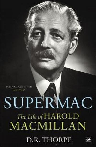 Supermac: The Life of Harold MacMillan