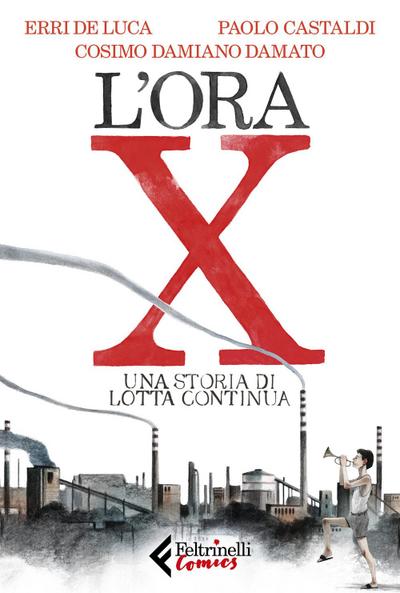 L’ ora X. Una storia di Lotta Continua