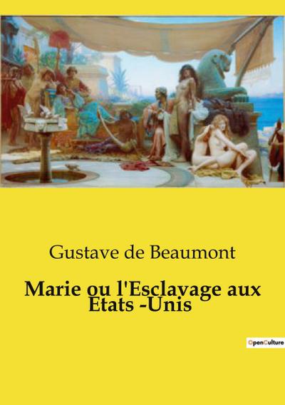 Marie ou l’Esclavage aux Etats ­Unis